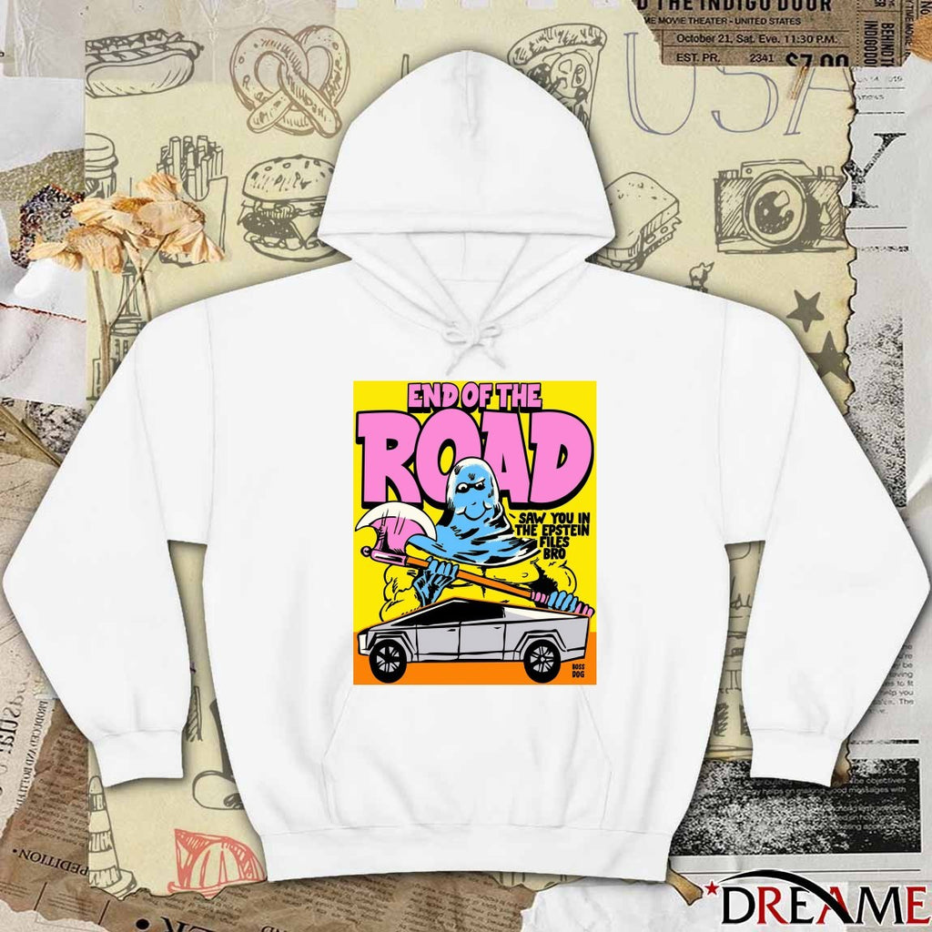 End Of The Road Saw You In The Epstein Files Bro t-shirt