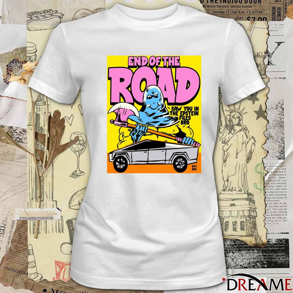 End Of The Road Saw You In The Epstein Files Bro t-shirt