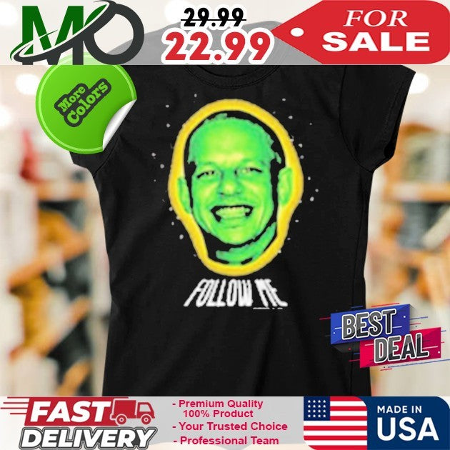 Eric Andre Follow Me Shirt
