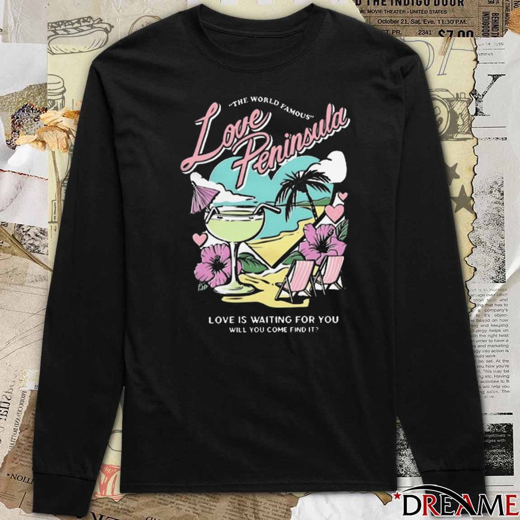 Evan and Katelyn The World Famous Love Peninsula Love Is Waiting For You Will You Come Find It t-shirt