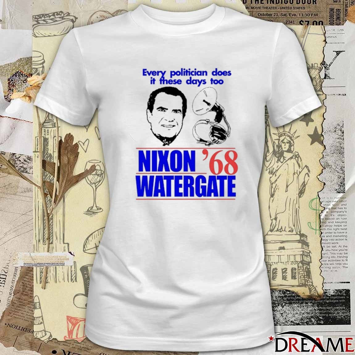 Every Politician Does It These Days Too Nixon Watergate ’68 Painting t-shirt