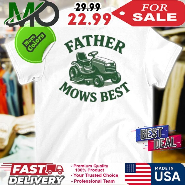 Father Mows Best Funny Dad Graphic T-Shirt