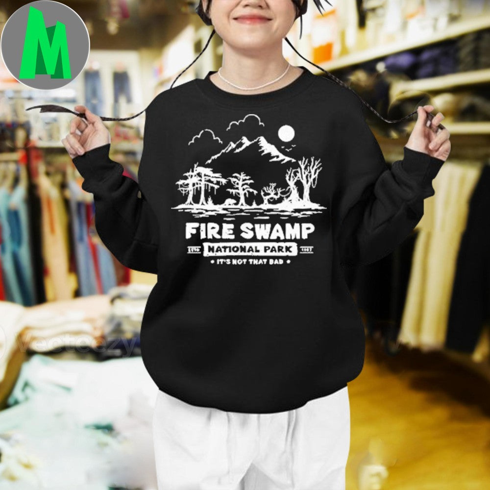 Fire Swamp National Park It’s Not That Bad Tee Shirt