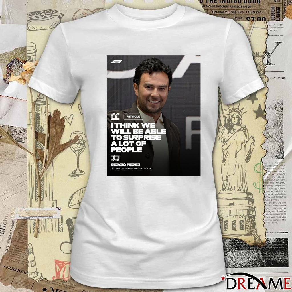 Formula 1 Sergio Pérez I Think We Will Be Able To Surprise A Lot Of People Poster t-shirt