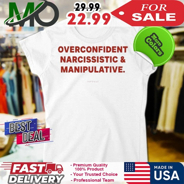 Frases Overconfident Narcissistic and Manipulative Shirt