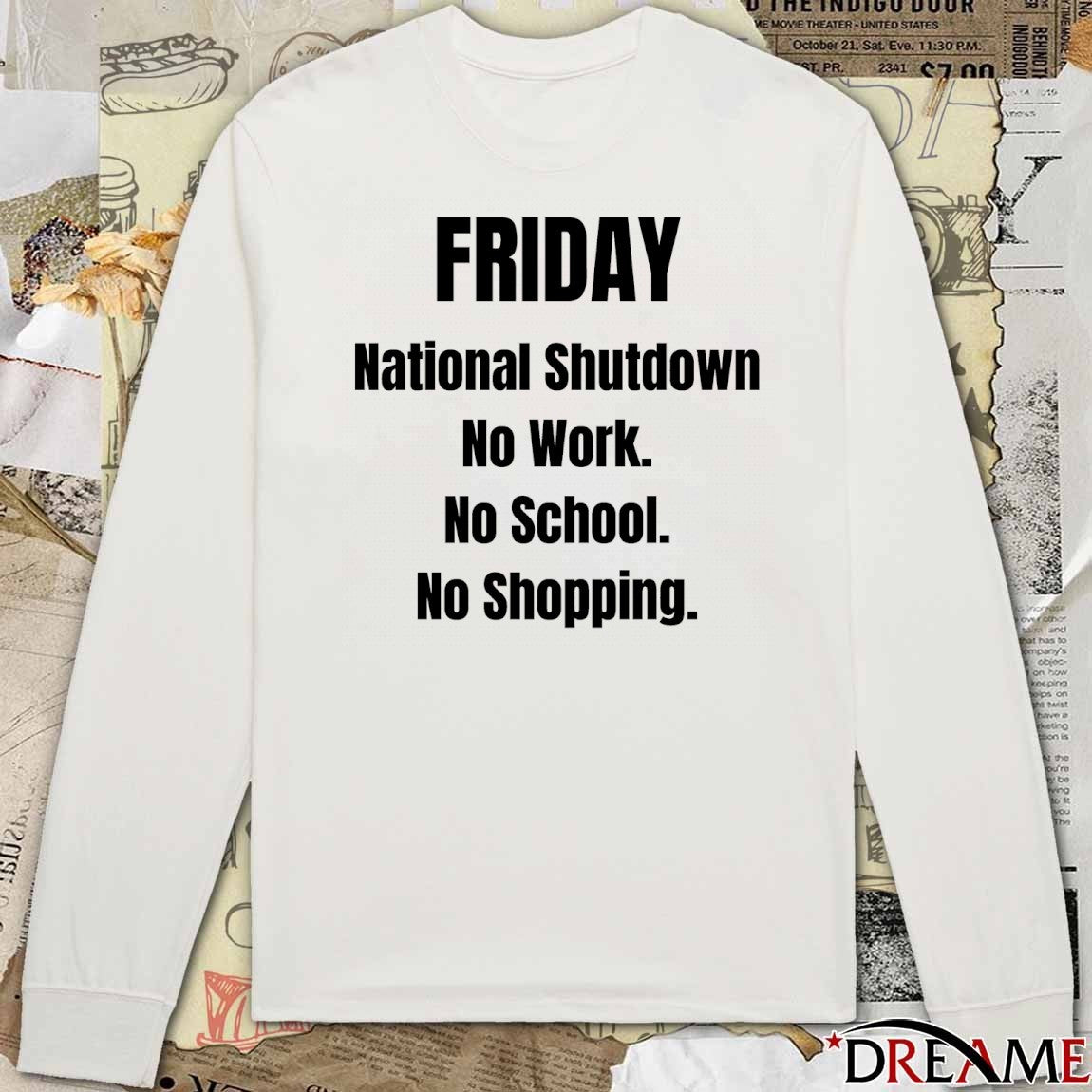 Friday National Shutdown No Work No School No Shopping t-shirt