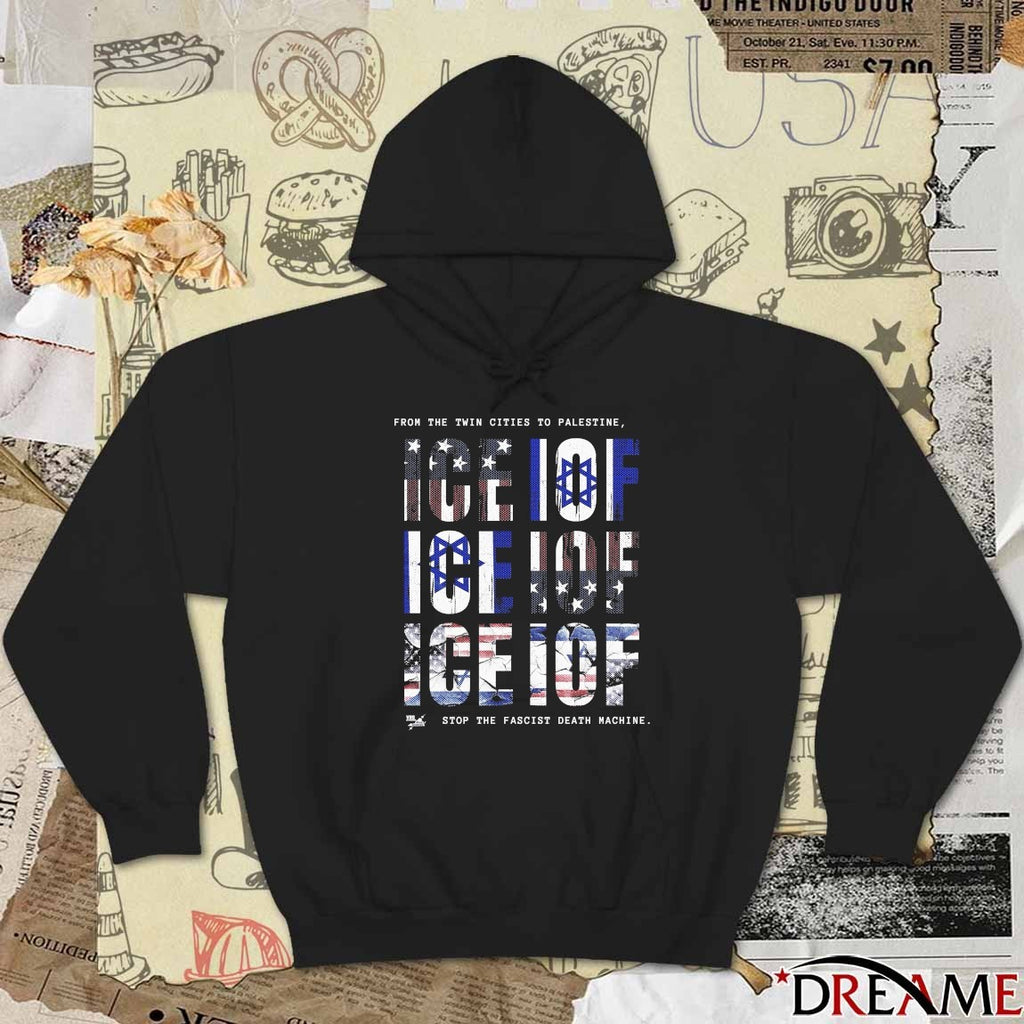 From The Twin Cities To Palestine ICE IOF Stop The Fascist Death Machine t-shirt