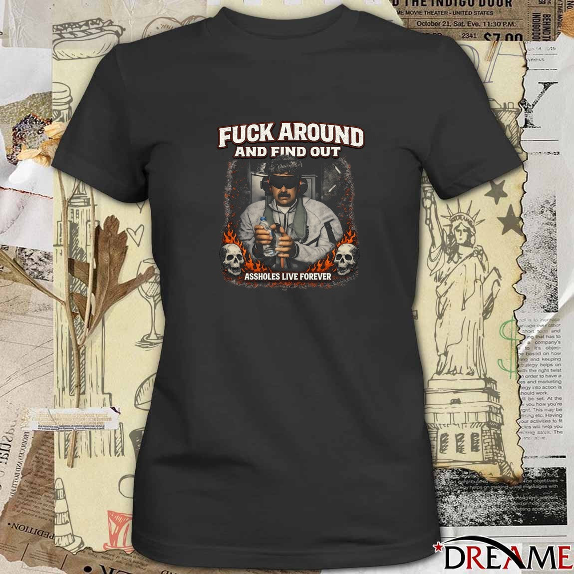 Fuck Around And Find Out Nicolas Maduro Assholes Live Forever t-shirt