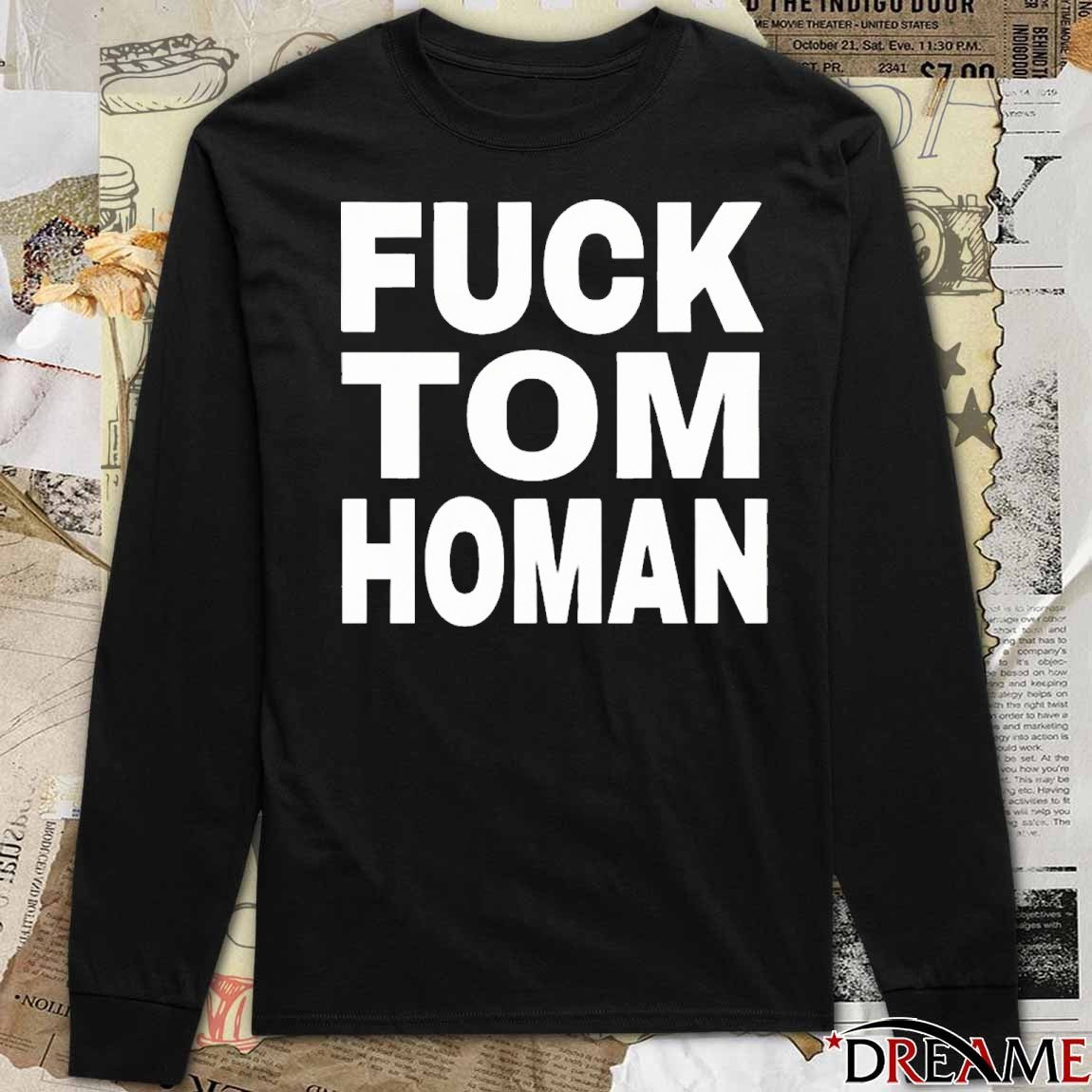 Fuck Tom Homan Tim Homan Is A Criminal t-shirt
