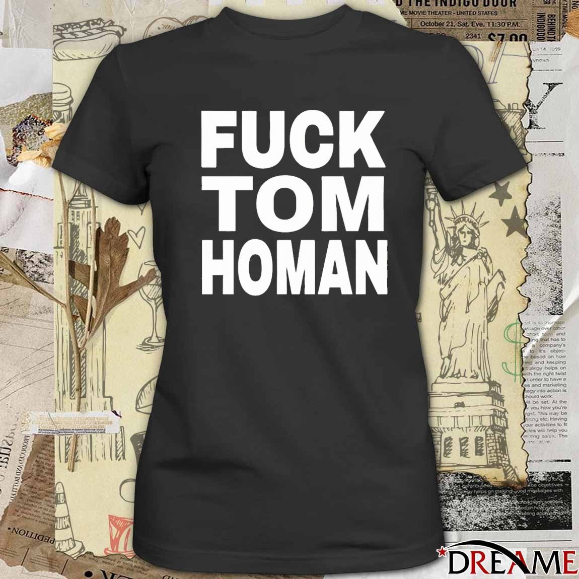 Fuck Tom Homan Tim Homan Is A Criminal t-shirt
