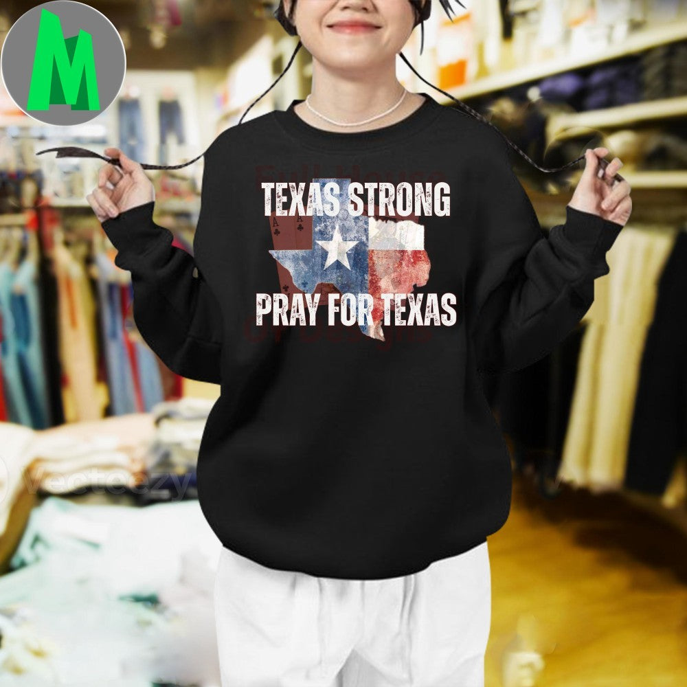 Full House Of Designs Texas Strong Pray For Texas Map Shirt