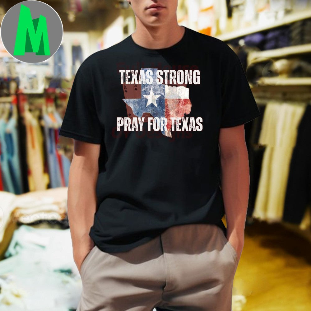 Full House Of Designs Texas Strong Pray For Texas Map Shirt