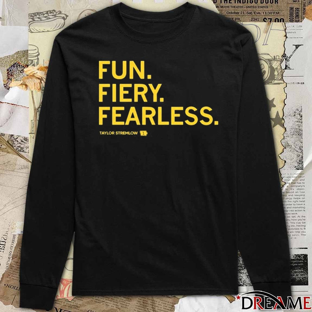 Fun Fiery Fearless Taylor Stremlow t-shirt