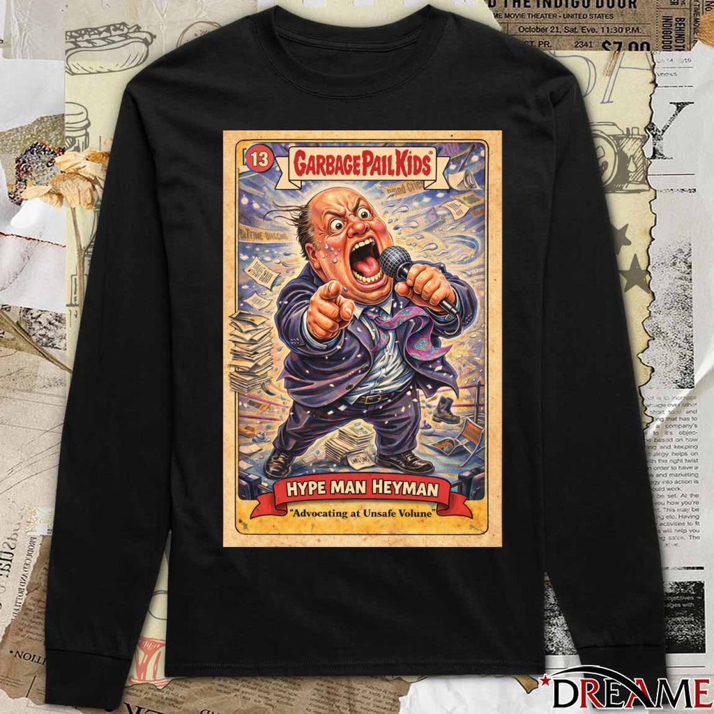 Garbage Pail Kids x Hype Man Heyman Advocating At Unsafe Volume Artwork Card t-shirt