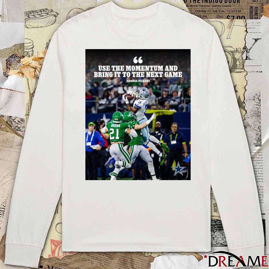 George Pickens Dallas Cowboys Use The Momentum And Bring It To The Next Game Poster t-shirt