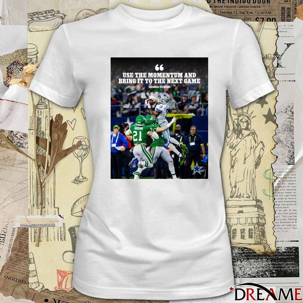 George Pickens Dallas Cowboys Use The Momentum And Bring It To The Next Game Poster t-shirt