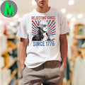 George Washington Rejecting Kings Since 1776 4th of July Shirt