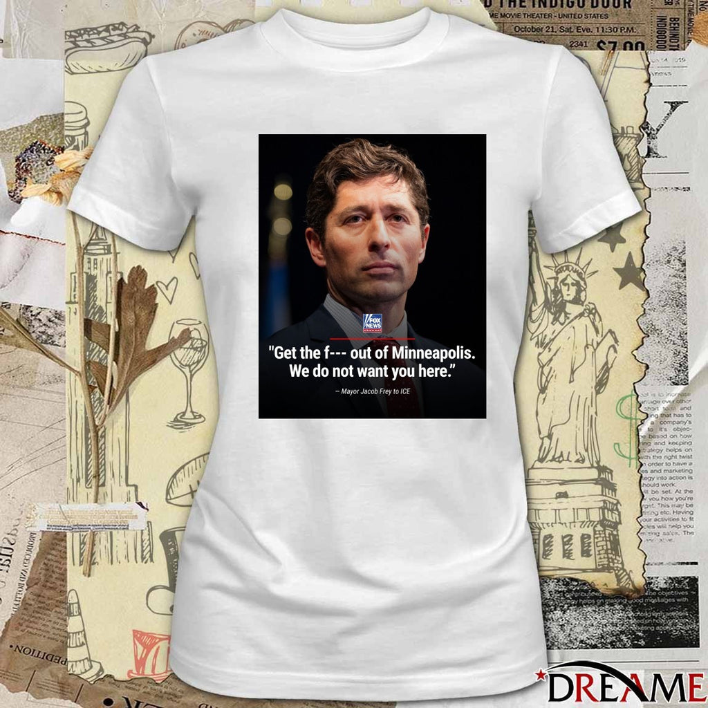 Get The F Out Of Minneapolis We Do Not Want You Here Mayor Jacob Frey Poster t-shirt