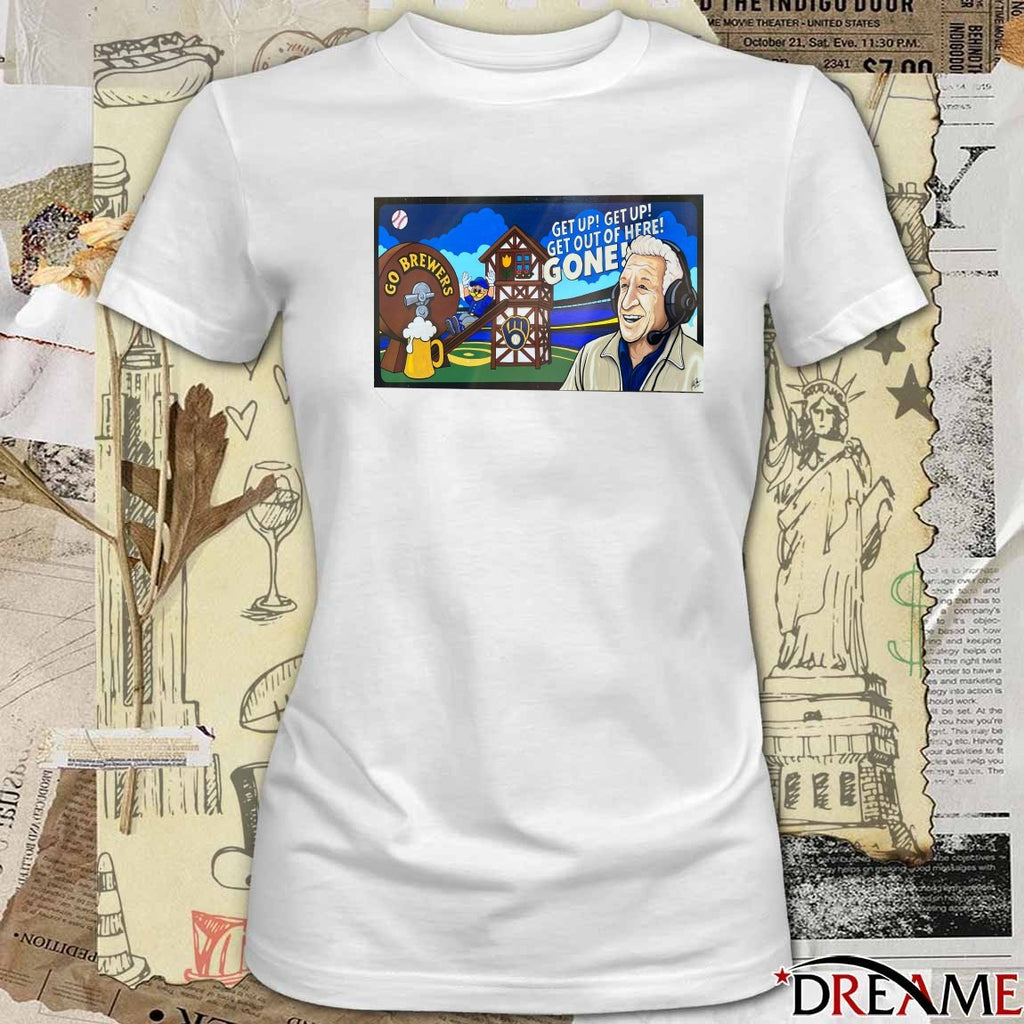 Get Up Get Out Of Here Gone Go Milwaukee Brewers Fanart t-shirt