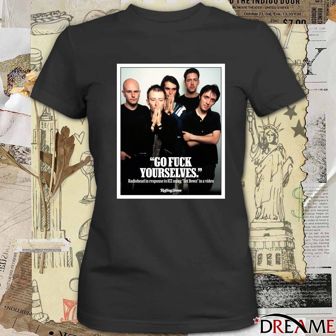 Go Fuck Yourselves Radiohead In Response To ICE Using Let Down In A Video Poster t-shirt