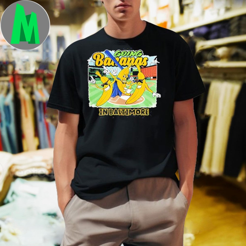 Going Bananas in Baltimore Baseball Banana Characters Shirt