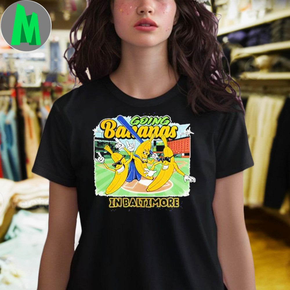 Going Bananas in Baltimore Baseball Banana Characters Shirt