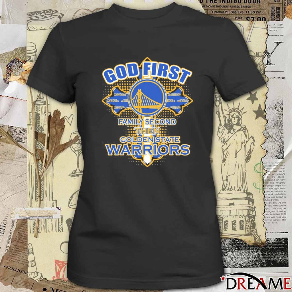 Golden State Warriors God First Family Second Then Golden State t-shirt