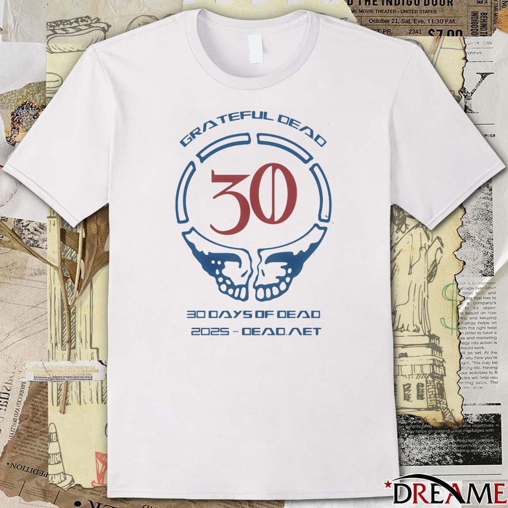Grateful Dead 30 Days of Dead Event For 2025 t-shirt