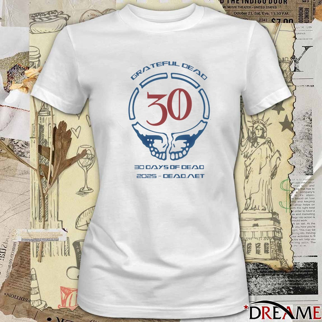 Grateful Dead 30 Days of Dead Event For 2025 t-shirt