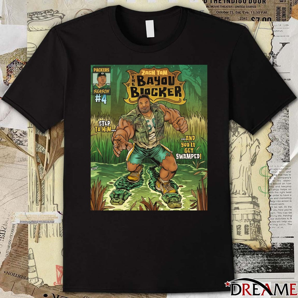 Green Bay Packers Zach Tom The Bayou Blocker Step To Him And You’ll Get Swamped Poster t-shirt