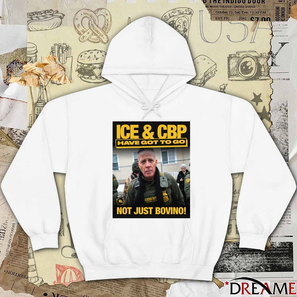 Greg Bovino ICE And CBP Have Got To Go Not Just Bovino t-shirt