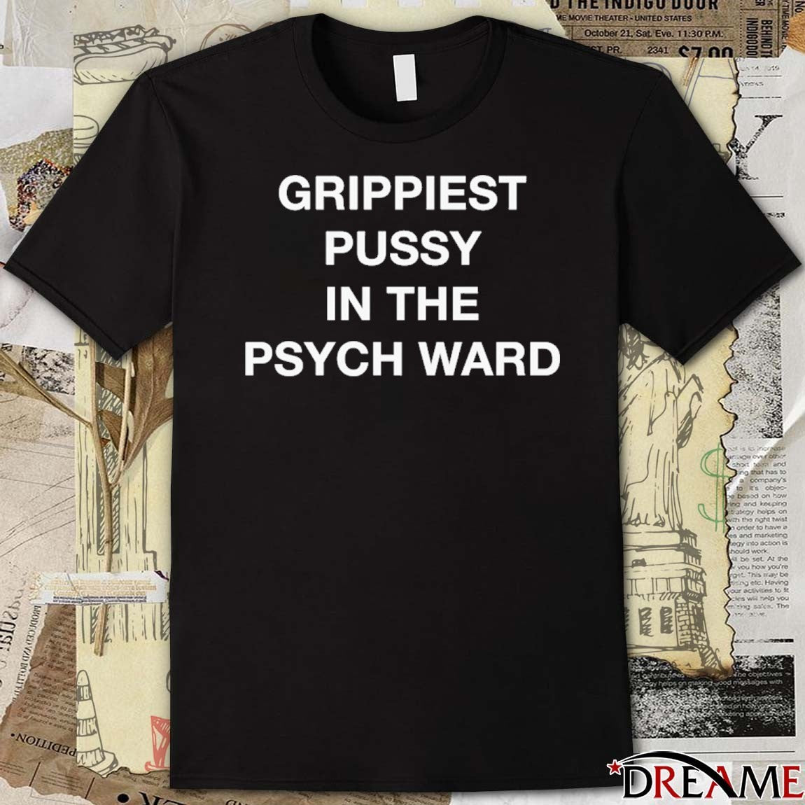 Grippiest Pussy In The Psych Ward t-shirt