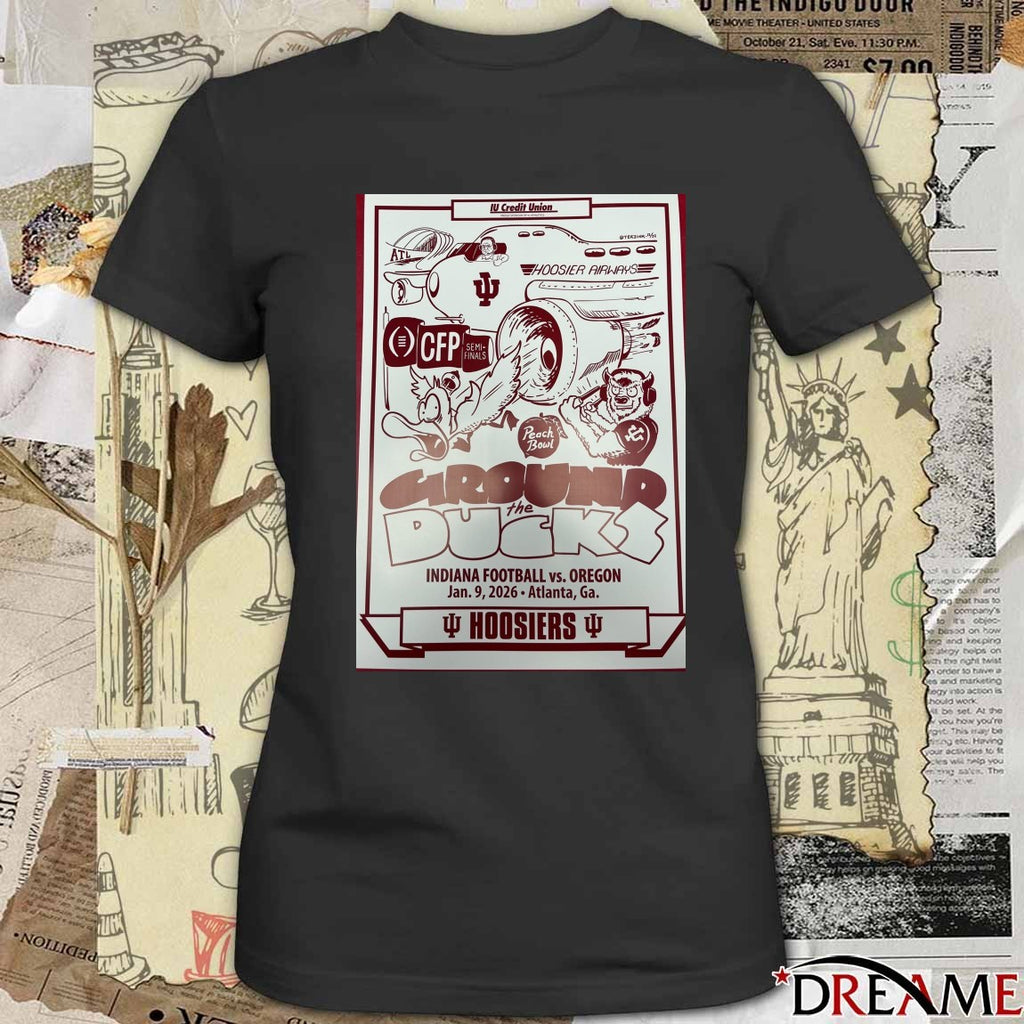 Ground The Duck CFP Semi-Final Peach Bowl game Indiana Football vs. Oregon Atlanta, Ga Poster t-shirt
