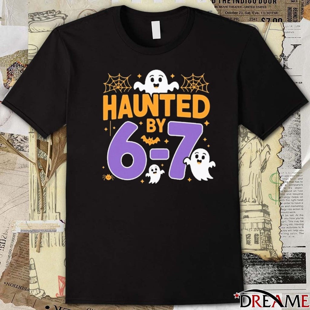 Haunted By 6 7 Tiktok Viral Quote Halloween Six Seven Meme Fanart 2025 t-shirt