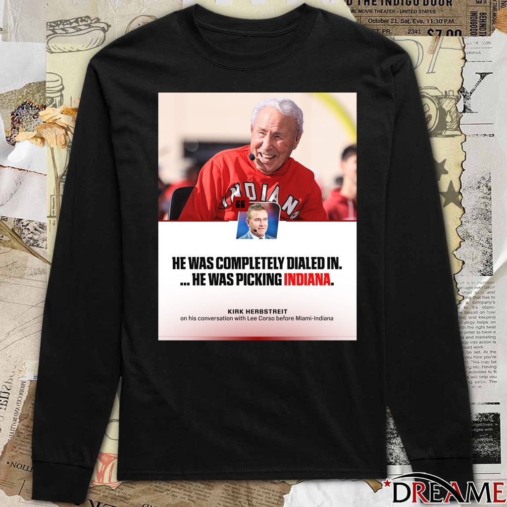 He Was Completely Dialed In He Was Picking Indiana Kirk Herbstreit Coach Corso Poster t-shirt