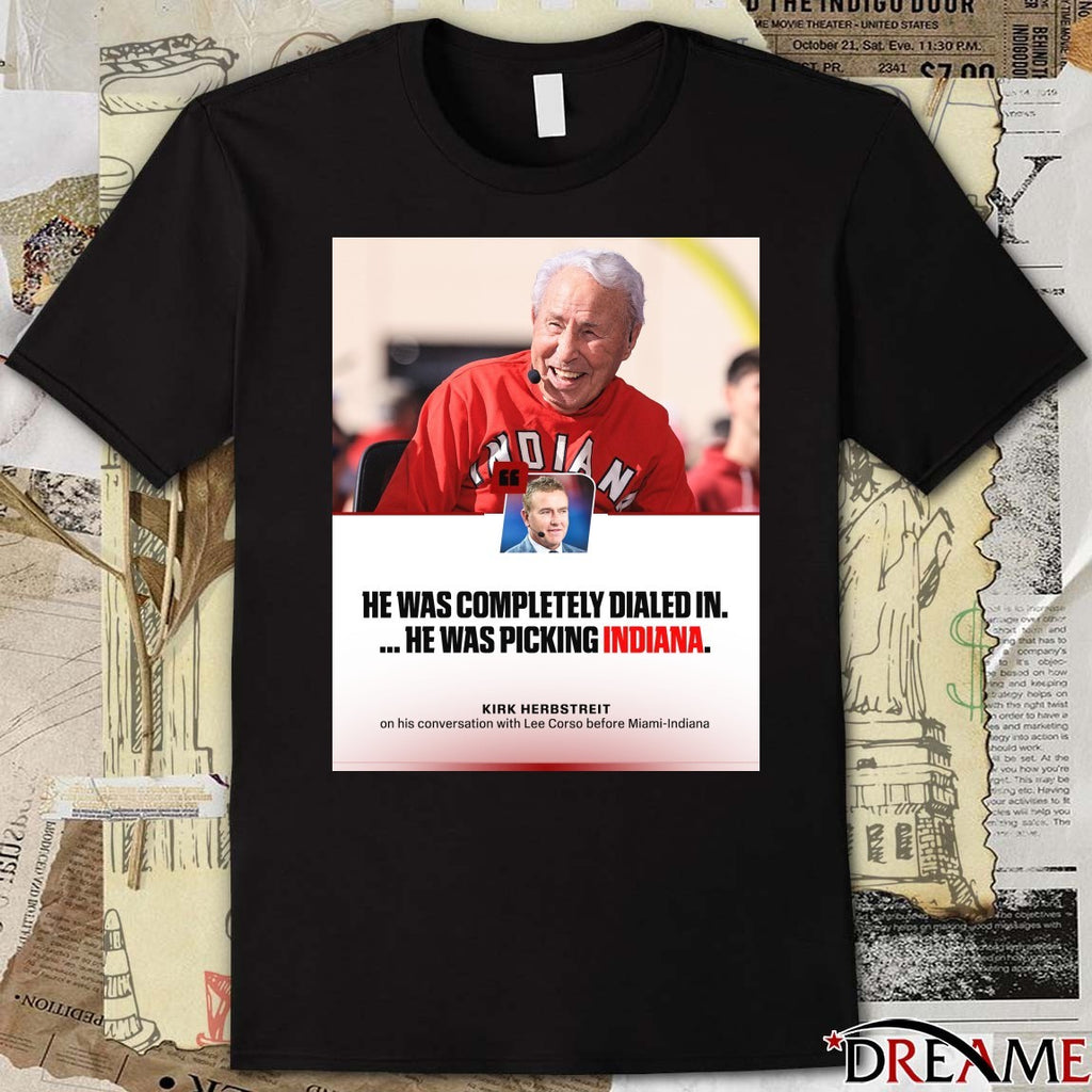 He Was Completely Dialed In He Was Picking Indiana Kirk Herbstreit Coach Corso Poster t-shirt