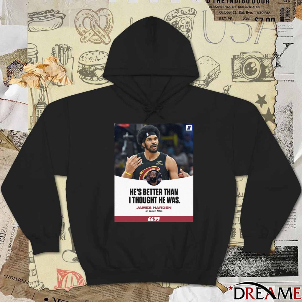 He’s Better Than I Thought He Was James Harden On Jarrett Allen t-shirt