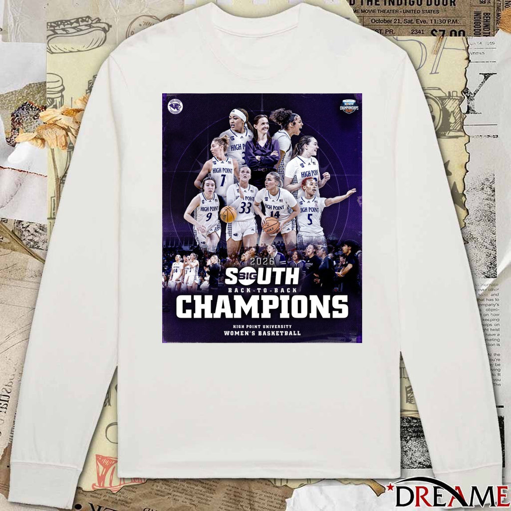 High Point University Women’s Basketball 2026 Big South Back To Back Champions Poster t-shirt