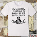 How Do You Grow Up Listening To Punk And Hip Hop Music And Still End Up A Bootlicker t-shirt