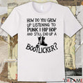How Do You Grow Up Listening To Punk Hip Hop And Still End Up A Bootlicker t-shirt