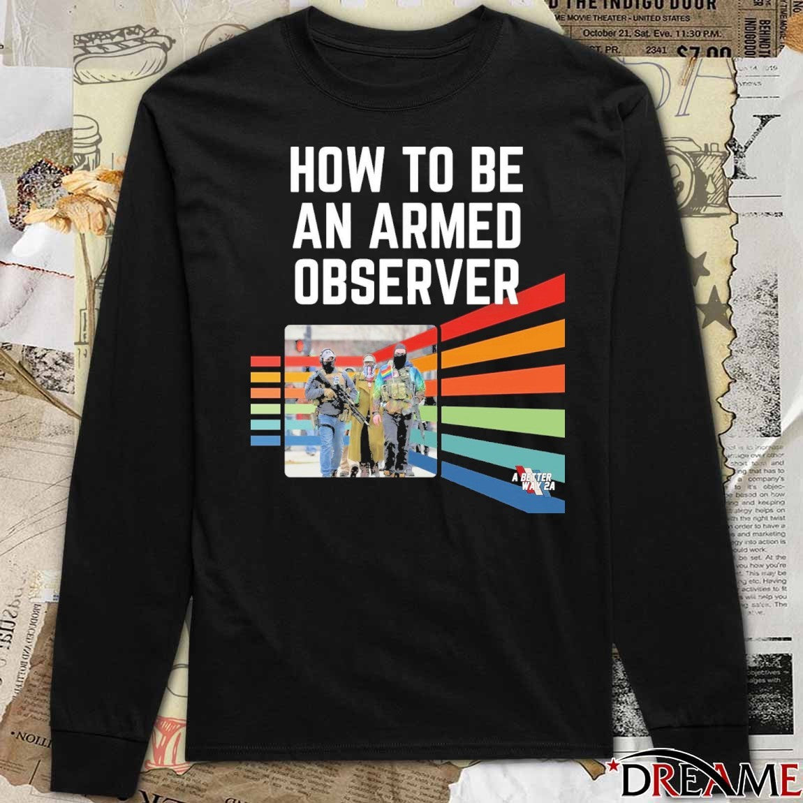 How To Be An Armed Observer ICE A Better Way 2A t-shirt