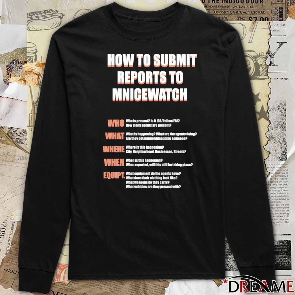 How To Submit Reports To Mnicewatch Who What Where When Equipment t-shirt