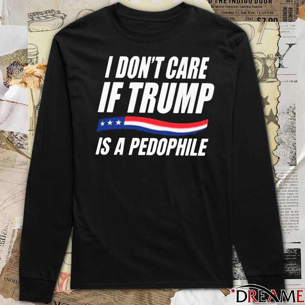 I Don’t Care If Trump Is A Pedophile American flag t-shirt