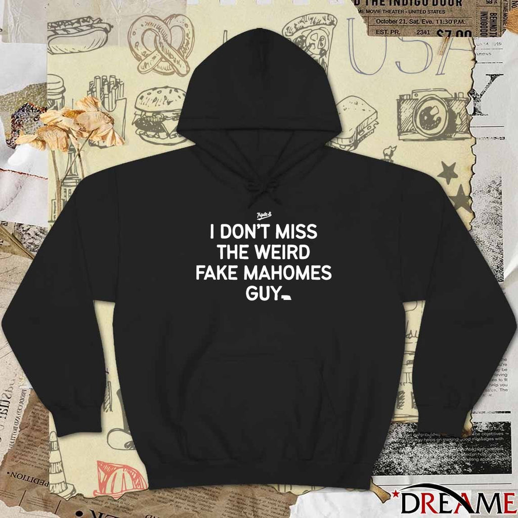 I Don’t Miss The Weird Fake Mahomes Guy Nebraska t-shirt