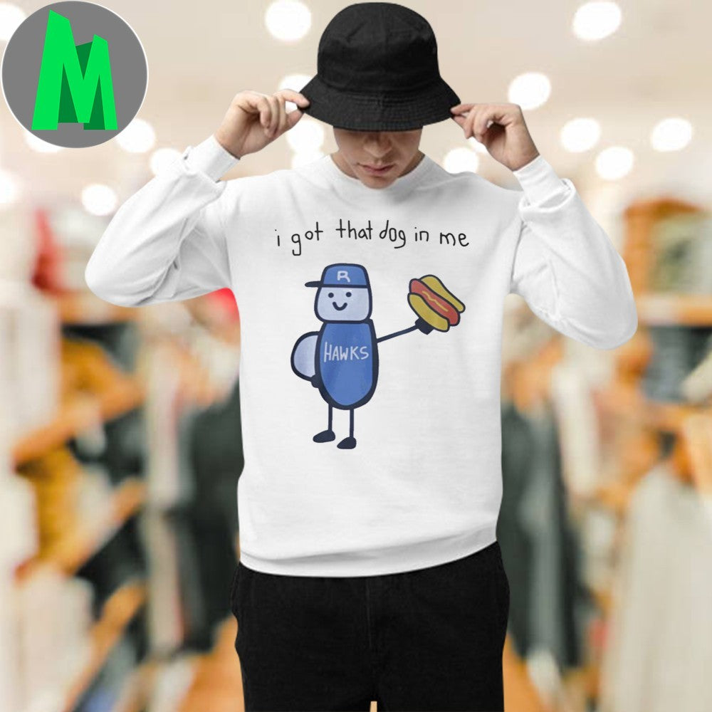 I Got That Dog In Me T-Shirt Funny Basketball Hawks Hot Dog Graphic Tee Sports Fan Apparel