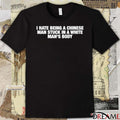I Hate Being A Chinese Man Stuck In A White Man’s Body t-shirt