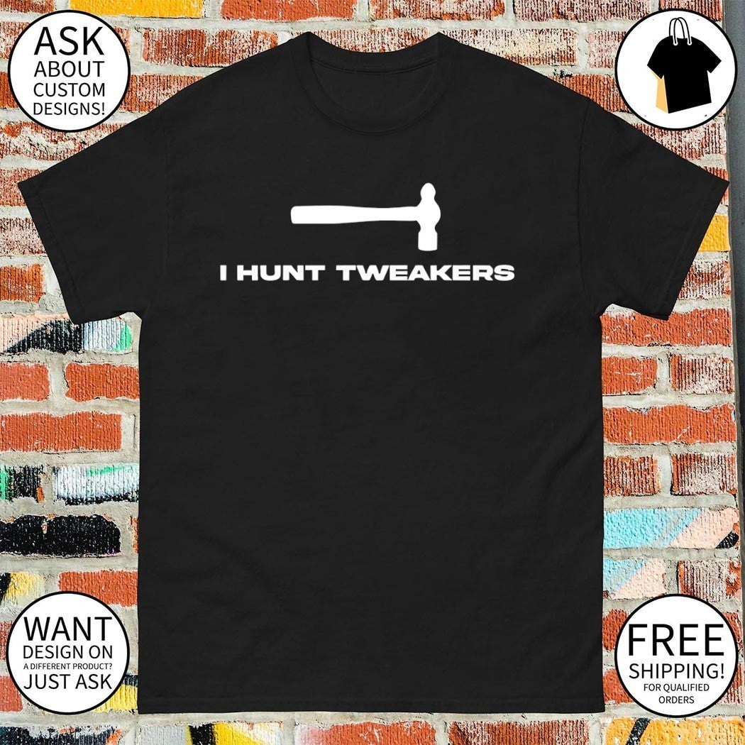 I Hunt Tweakers shirt