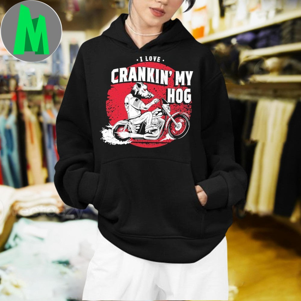 I Love Crankin’ My Hog Biker Wild Boar Shirt