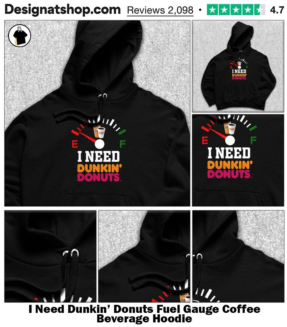I Need Dunkin’ Donuts Fuel Gauge Coffee Beverage shirt