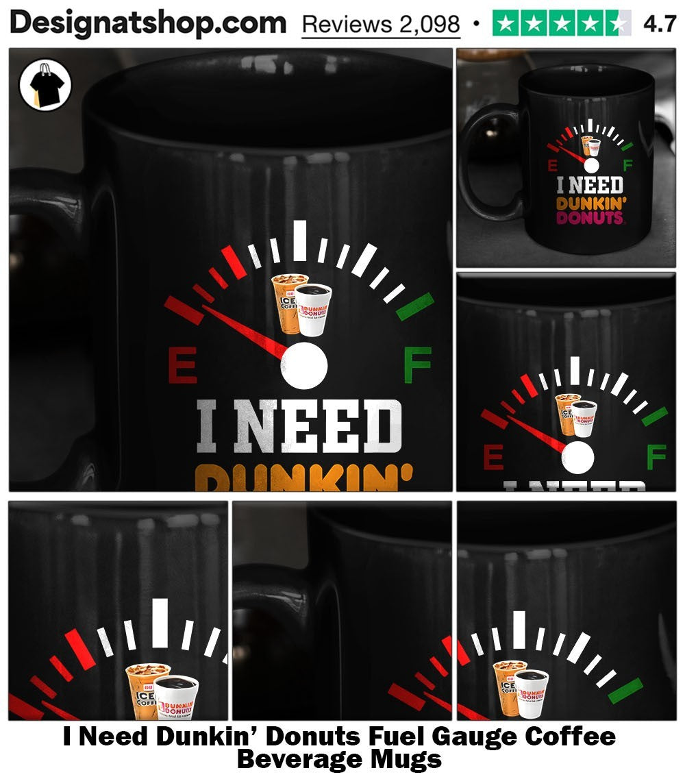 I Need Dunkin’ Donuts Fuel Gauge Coffee Beverage shirt